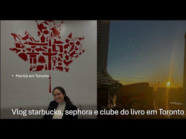 Vlog starbucks, sephora e clube do livro em Toronto, no Canadá