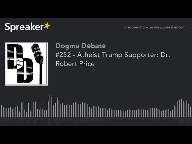 #252 - Atheist Trump Supporter: Dr. Robert Price