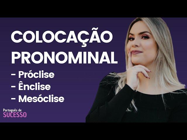 COLOCAÇÃO PRONOMINAL - PRÓCLISE, ÊNCLISE e MESÓCLISE | Aula de Português para concursos e ENEM