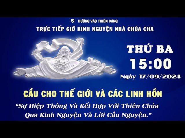 15h00 Ngày 17-09-2024 Kinh Nguyện Lòng Thương Xót Chúa - Đường Vào Thiên Đàng