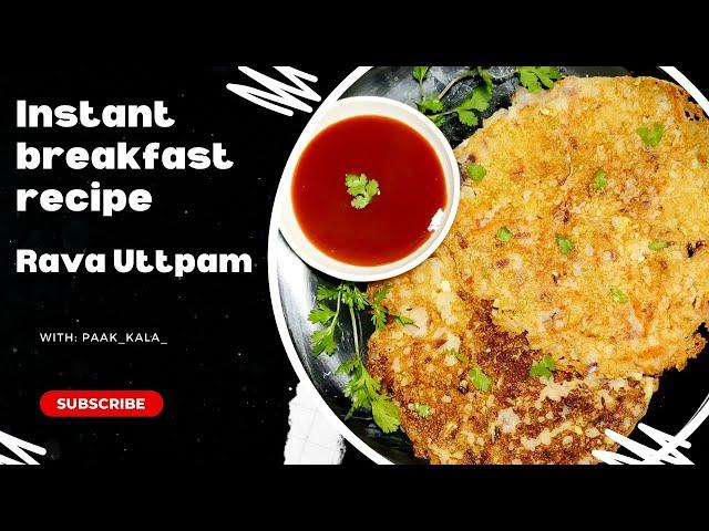 Instant Rawa Uttpam Recipe | Quick and Healthy Breakfast Recipe | Uttapam With Semolina