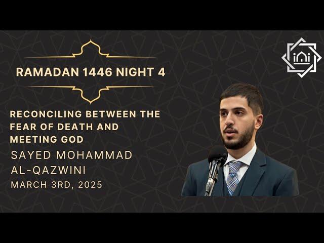 Reconciling Between Fear of Death and Meeting God | Ramadan 1446/2025 Night 4 | S. Mohammad Qazwini