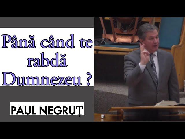 Paul Negruț - Până când te rabdă Dumnezeu ? | PREDICI 2022