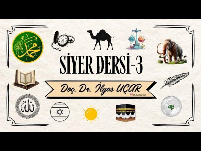 Siyer Dersi-3 | Doç. Dr. İlyas UÇAR