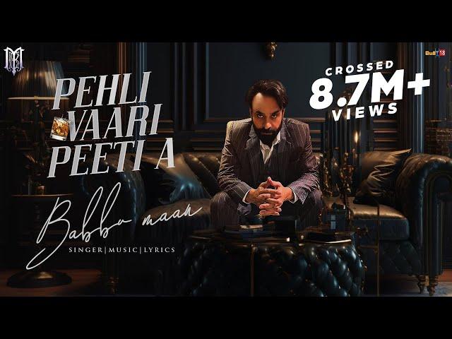 Babbu Maan - Pehli Vaari Peeti A | Part 1 | New Punjabi Song 2023