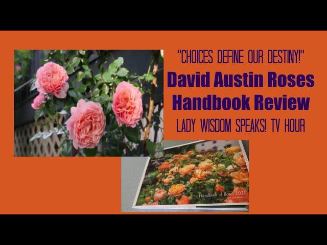 Choices Define our Destiny! |  David Austin Roses | Lady Wisdom Speaks TV Hour Episode 199