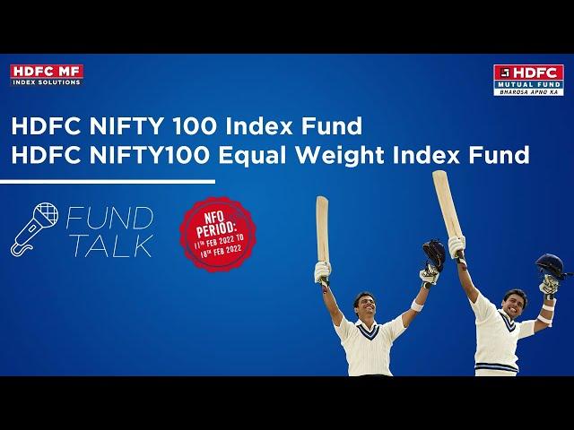 Fund Talk - HDFC NIFTY 100 Index Fund & HDFC NIFTY100 Equal Weight Index Fund #NFO