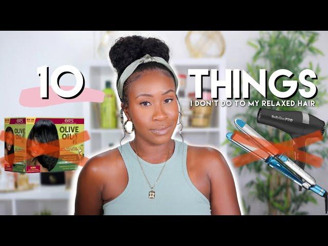 10 THINGS I Don’t Do To My Hair! And Here’s Why...| Healthy Hair Journey | Relaxed Hair