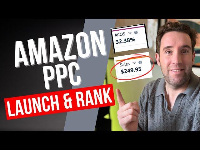 How to Optimize Amazon PPC Campaigns For BEST Results - Launch & Ranking Strategies 2024