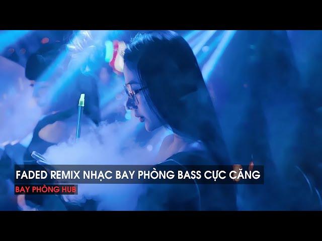 NONSTOP VINAHOUSE BAY PHÒNG 2025 - FADE REMIX - NHẠC BAY PHÒNG BASS CỰC CĂNG REMIX TIKTOK 2025