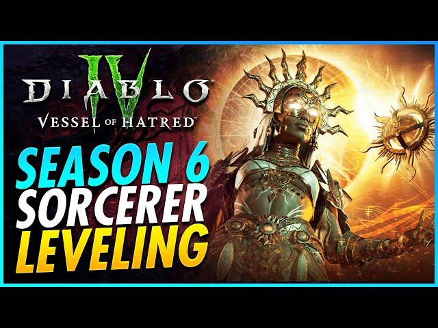 Season Six Best Sorcerer Leveling Build Is WILD 1-60 - Diablo 4 Vessel of Hatred