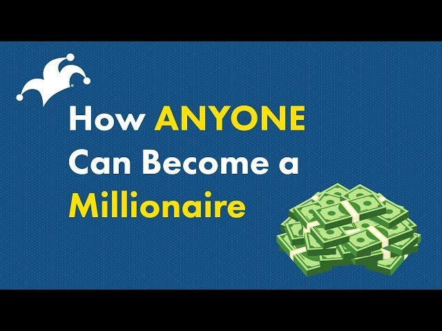 How to Become a Millionaire -- ANYONE Can Do it