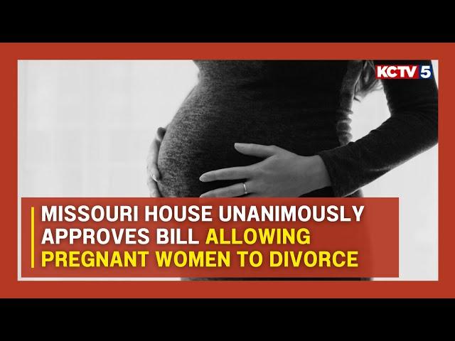 Missouri House unanimously approves bill allowing pregnant women to get a divorce