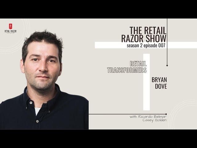 S2E7 - Retail Transformers - Bryan Dove