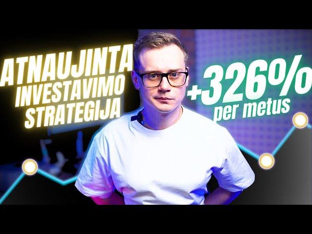 +323% Per metus - Atnaujinta Investavimo Startegija