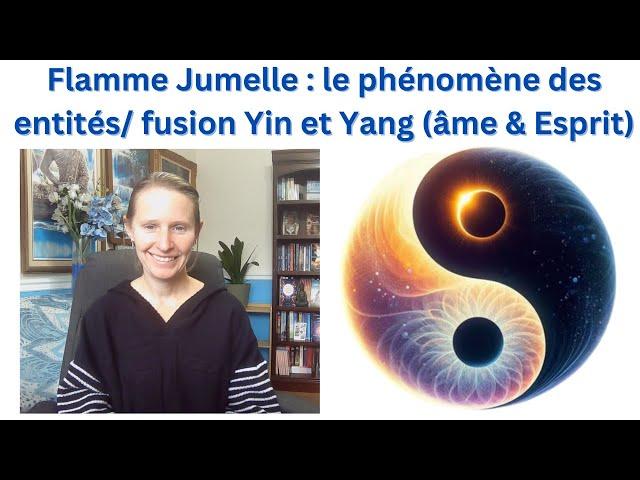 Flamme jumelle : le phénomène des entités/ fusion Yin et Yang (âme & Esprit) ︎