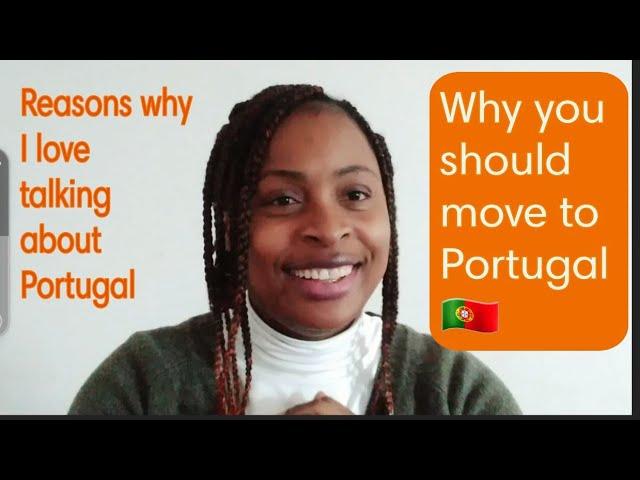 Reasons why I talk about Portugal | Why you should move to Portugal | Living in Portugal