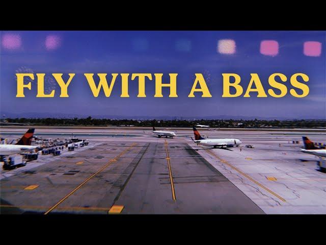 How to Fly With a Bass