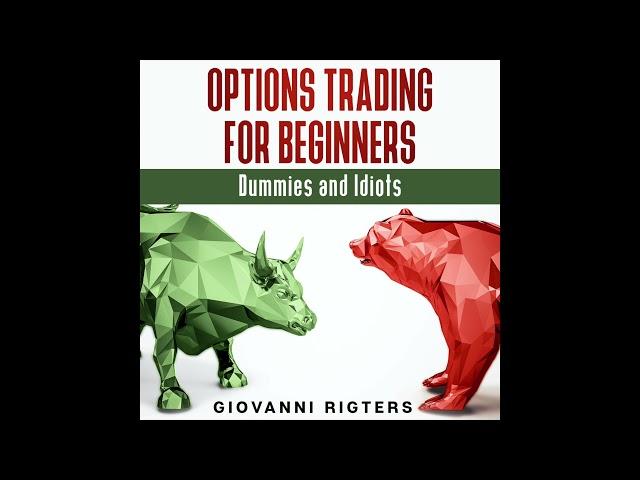 Options Trading for Beginners, Dummies & Idiots - Investing Audiobook Full Length