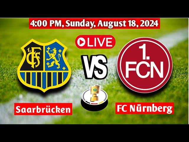 Saarbrücken Vs FC Nürnberg | German Cup Live Score Match 2024 Today