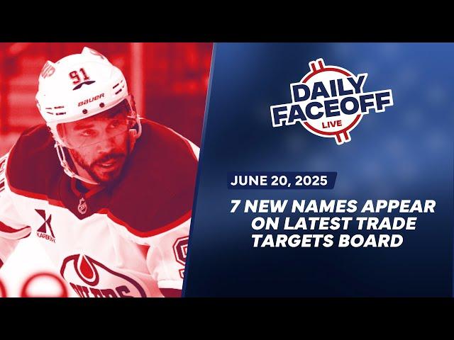7 New Names Appear on Latest Trade Targets Board | Daily Faceoff LIVE w/Frank Seravalli