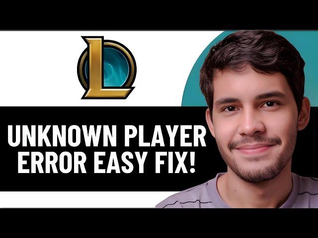 HOW TO FIX LEAGUE OF LEGENDS UNKNOWN PLAYER ERROR - 2025 | (UPDATED)