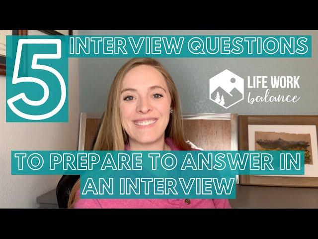 5 Interview Questions to Prepare to Answer During Your Next Interview