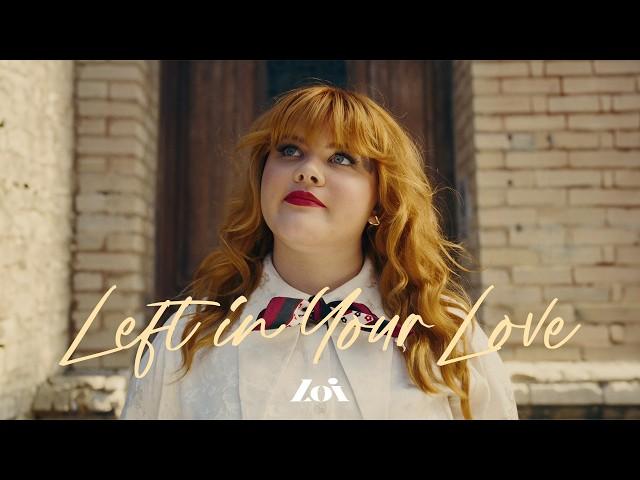 Loi - Left In Your Love (Official Music Video)