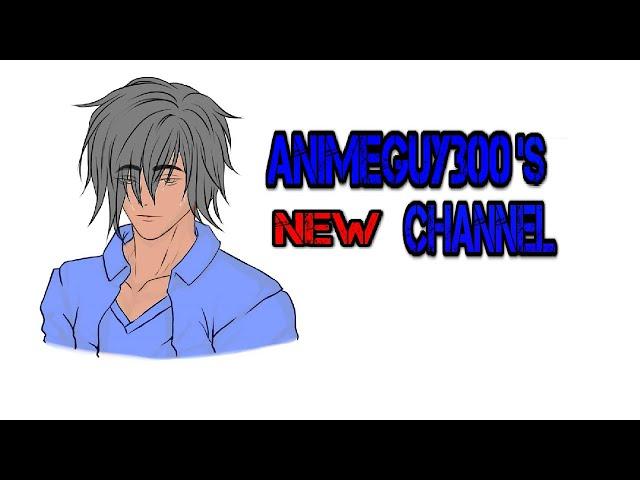 Animeguy300's Third Channel