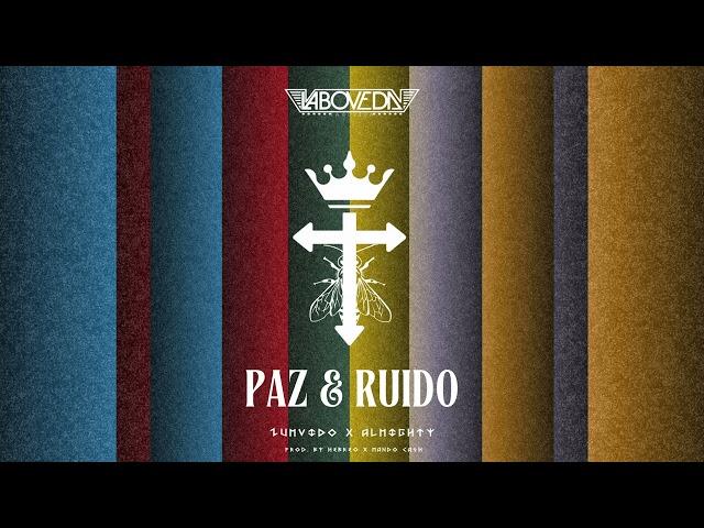 ALMIGHTY X ZUMVIDO - “PAZ & RUIDO” {PROD. HEBREO & MANDO CASH}