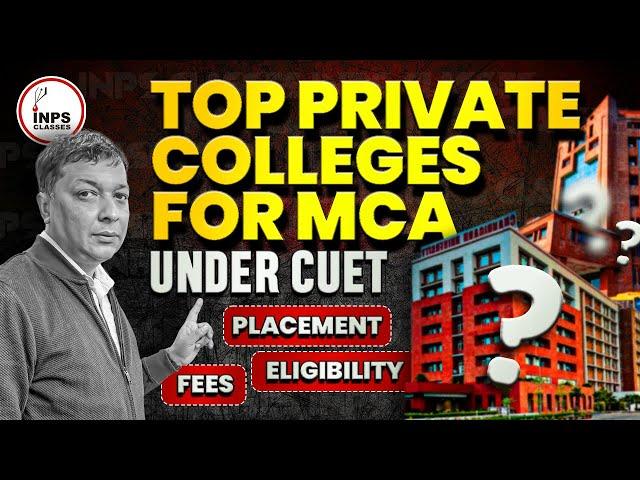 Top Private Colleges For MCA | M.Sc. Under CUET || Placements || Eligibility || Fee || INPS