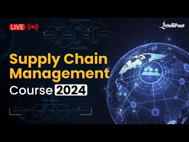 Supply Chain Management Course 2024 | Supply Chain Course | Supply Chain Training | Intellipaat