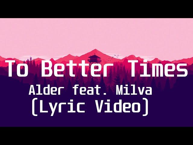 Alder feat  Milva - To Better Times (Lyric Video)