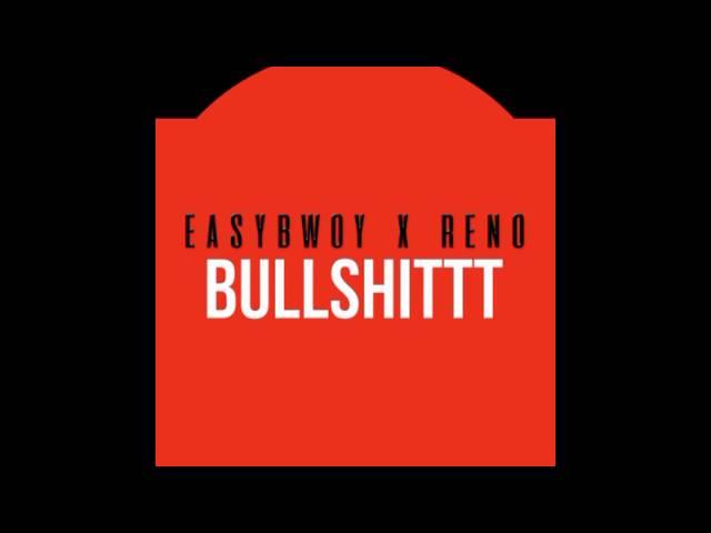 Easybwoy x Reno - Bullshittt