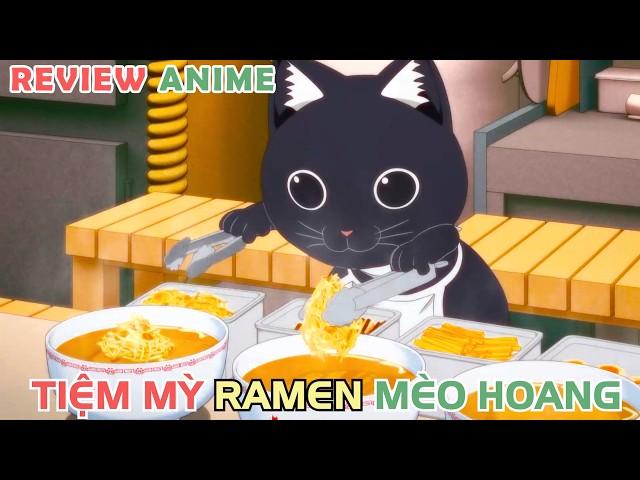 Tiệm Mỳ Của Những Chú Mèo Hoang | REVIEW PHIM ANIME HAY