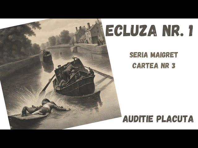 Ecluza nr 1, carte integrala audio in timp real, audio book romana, podcast audio, seria Maigret