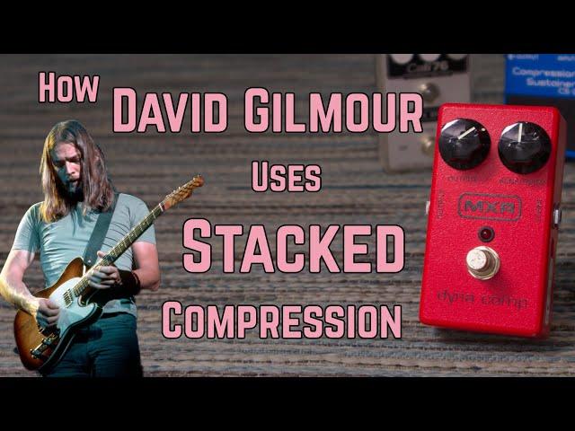 How David Gilmour Uses Stacked Compression