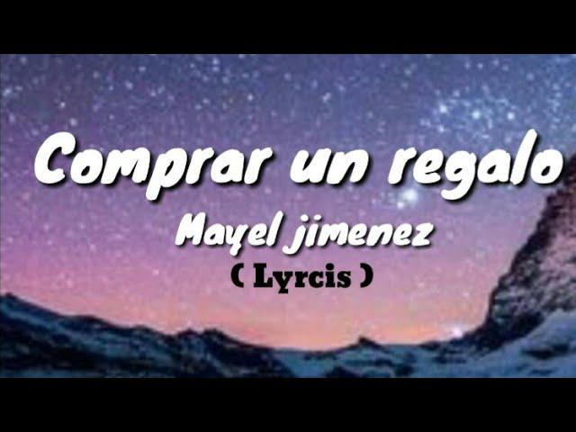 Mayel Jiménez  - Comprar un regalo ( lyrics à paroles )