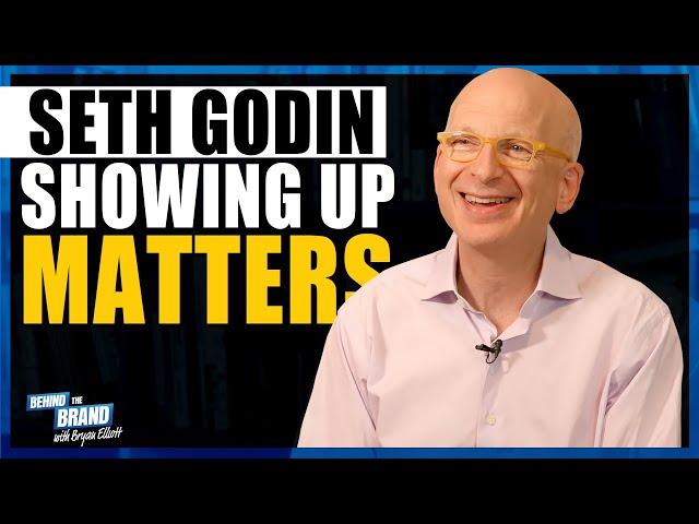 SHOWING UP IS WHAT MATTERS - Seth Godin's THE PRACTICE | BEHIND THE BRAND