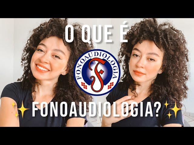 O QUE É FONOAUDIOLOGIA? | Tudo sobre ser Fonoaudiólogo