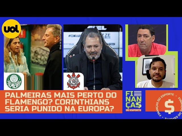  PALMEIRAS MAIS PERTO DO FLAMENGO? CORINTHIANS SERIA PUNIDO POR CALOTE NA EUROPA?