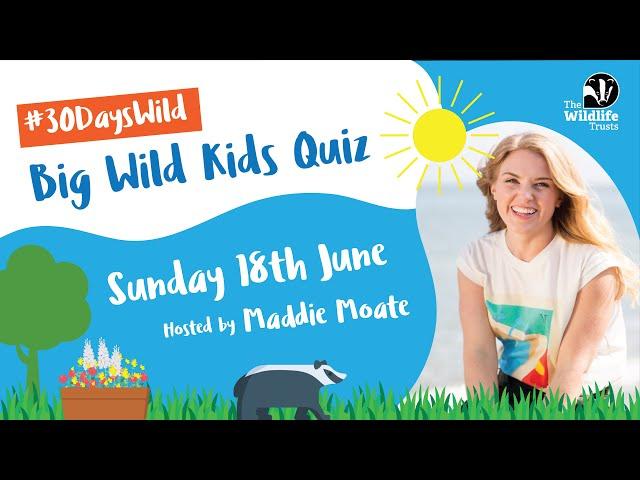 The Wildlife Trusts Big Wild Kids Quiz 2023 | Hosted by Maddie Moate