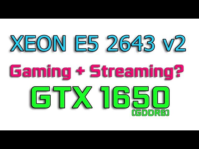 XEON E5 2643 v2 & GTX 1650 D6 Streaming + Gaming - Valorant, Overwatch 2, CS2, Fortnite