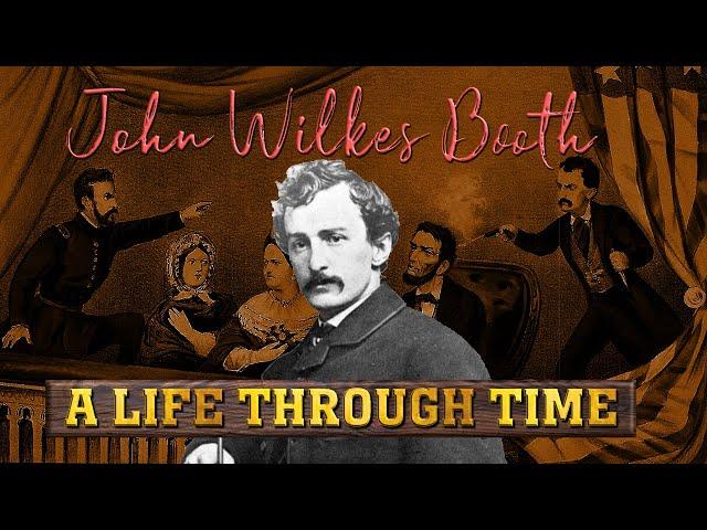 John Wilkes Booth: A Life Through Time (1838-1865)