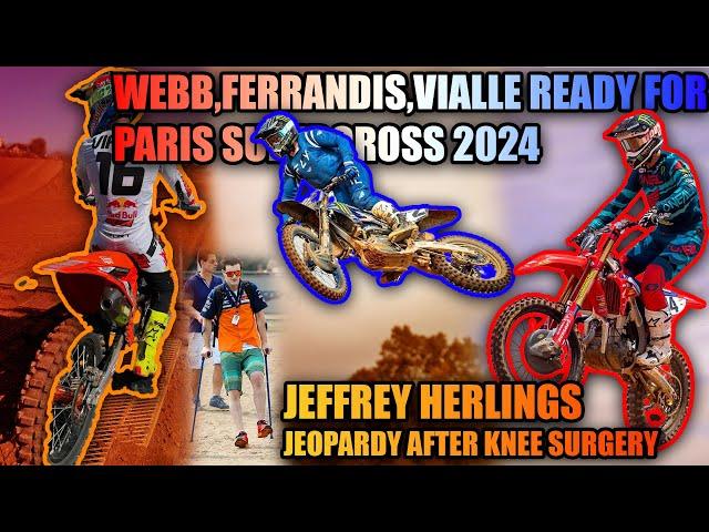 Webb,Ferrandis,Vialle Ready For Challenge Lawrence in ParisSX2024, Herlings Problems after surgery.