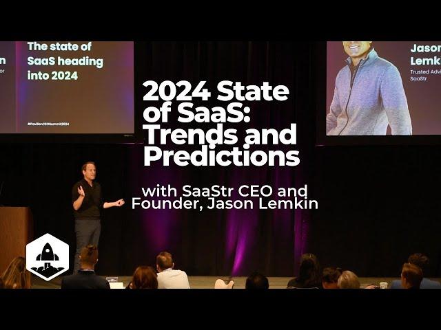 2024 State of SaaS: Trends and Predictions with SaaStr CEO and Founder, Jason Lemkin