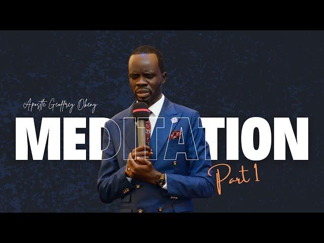 9 BENEFITS OF MEDITATION - PART 1 ||  APOSTLE GEOFFREY OKENY || ZOE KINGDOM MINISTRIES