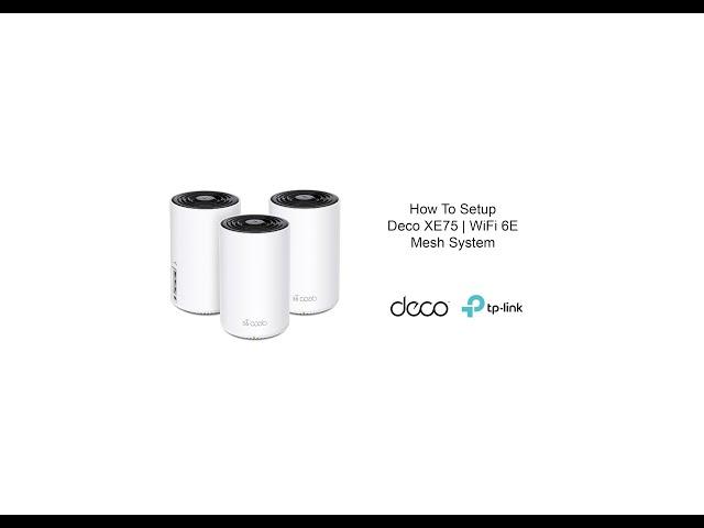 How to setup a TP-Link Deco XE75 WiFi 6E Mesh system | DIY Setup