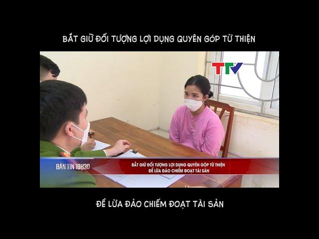 Thanh Hóa: Bắt giữ đối tượng lợi dụng quyên góp từ thiện để lừa đảo chiếm đoạt tài sản #Shorts