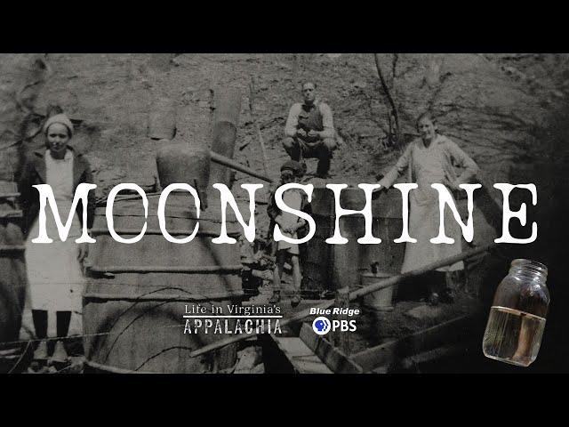 Life in Virginia's Appalachia - Moonshine